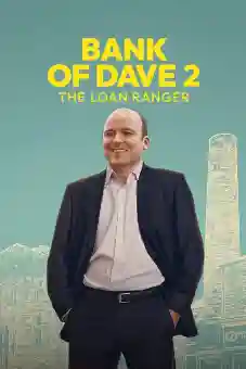 Bank of Dave 2: The Loan Ranger 2025