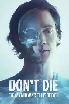 Don’t Die: The Man Who Wants to Live Forever 2025flixtor